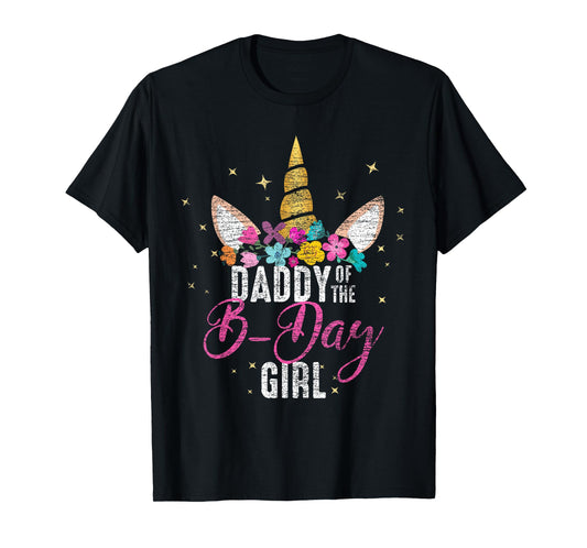 Daddy Of The B Day Girl Father Gifts Unicorn Birthday T-Shirt
