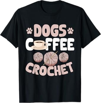Crocheting Crocheter Dogs Coffee Crochet T-Shirt, Small, Black