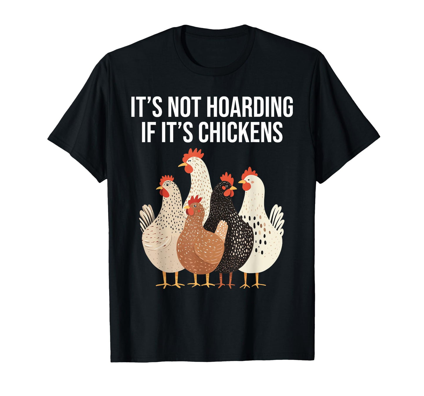 It's Not hoarding If It's Chickens Funny Chicken Lover T-Shirt