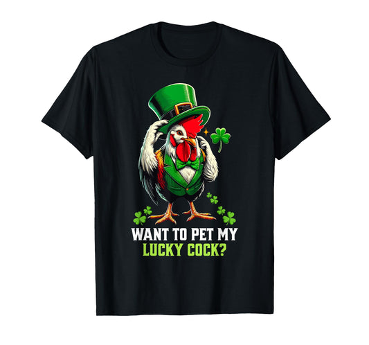 Want To Pet My Lucky Cock Funny St Patrick's Day Chicken Pun T-Shirt