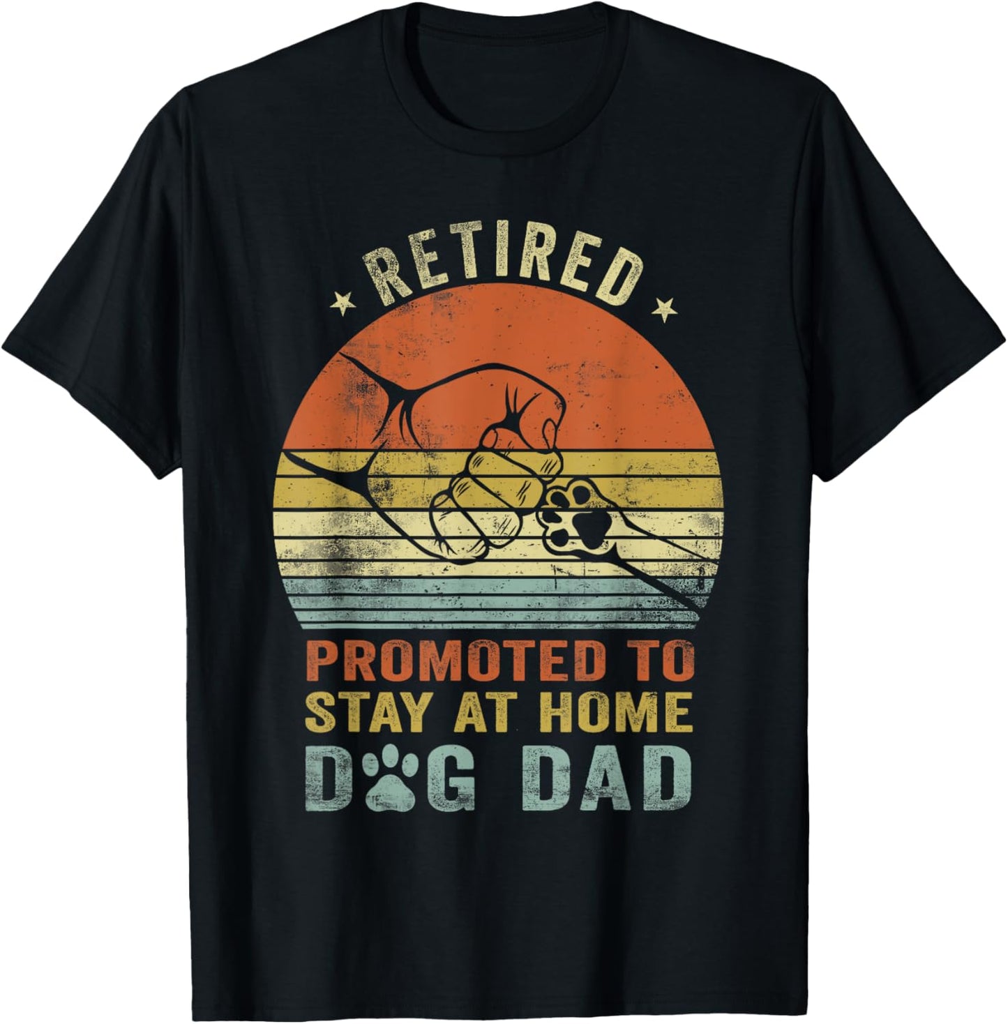 Retired Promoted To Stay At Home Dog Dad Funny Father's Day T-Shirt