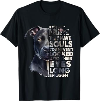 If You Don't Believe They Have Soul Black Pitbull Dog Owner T-Shirt