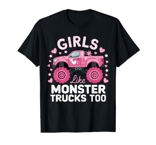 Cute Monster Truck Girls Like Monsters Too T-Shirt