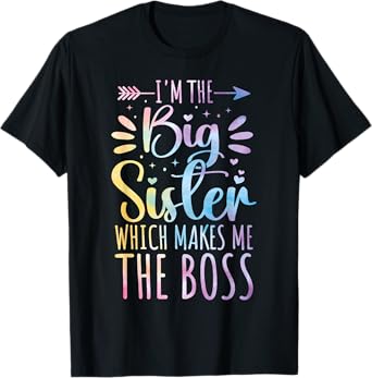 I'm The Big Sister Which Makes Me The Boss Funny Sibling T-Shirt