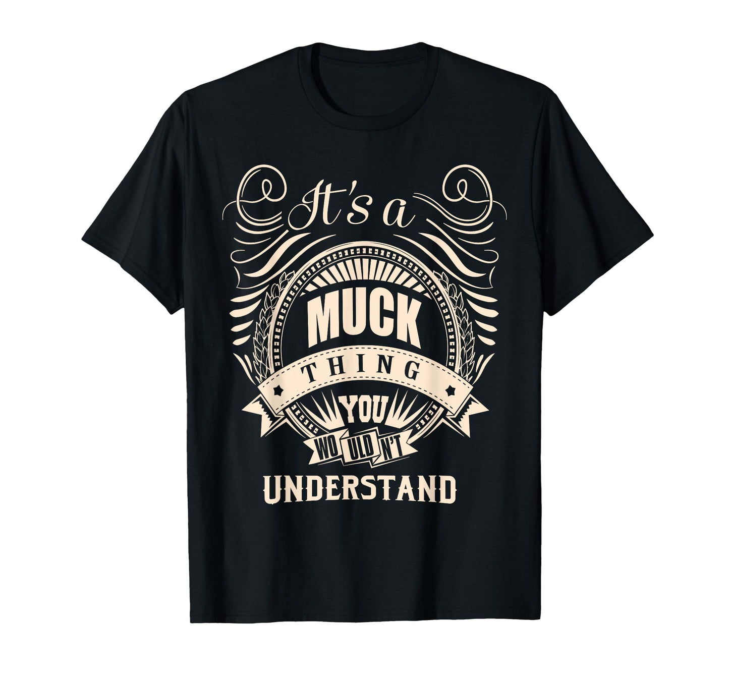 It is a MUCK Thing gifts T-Shirt
