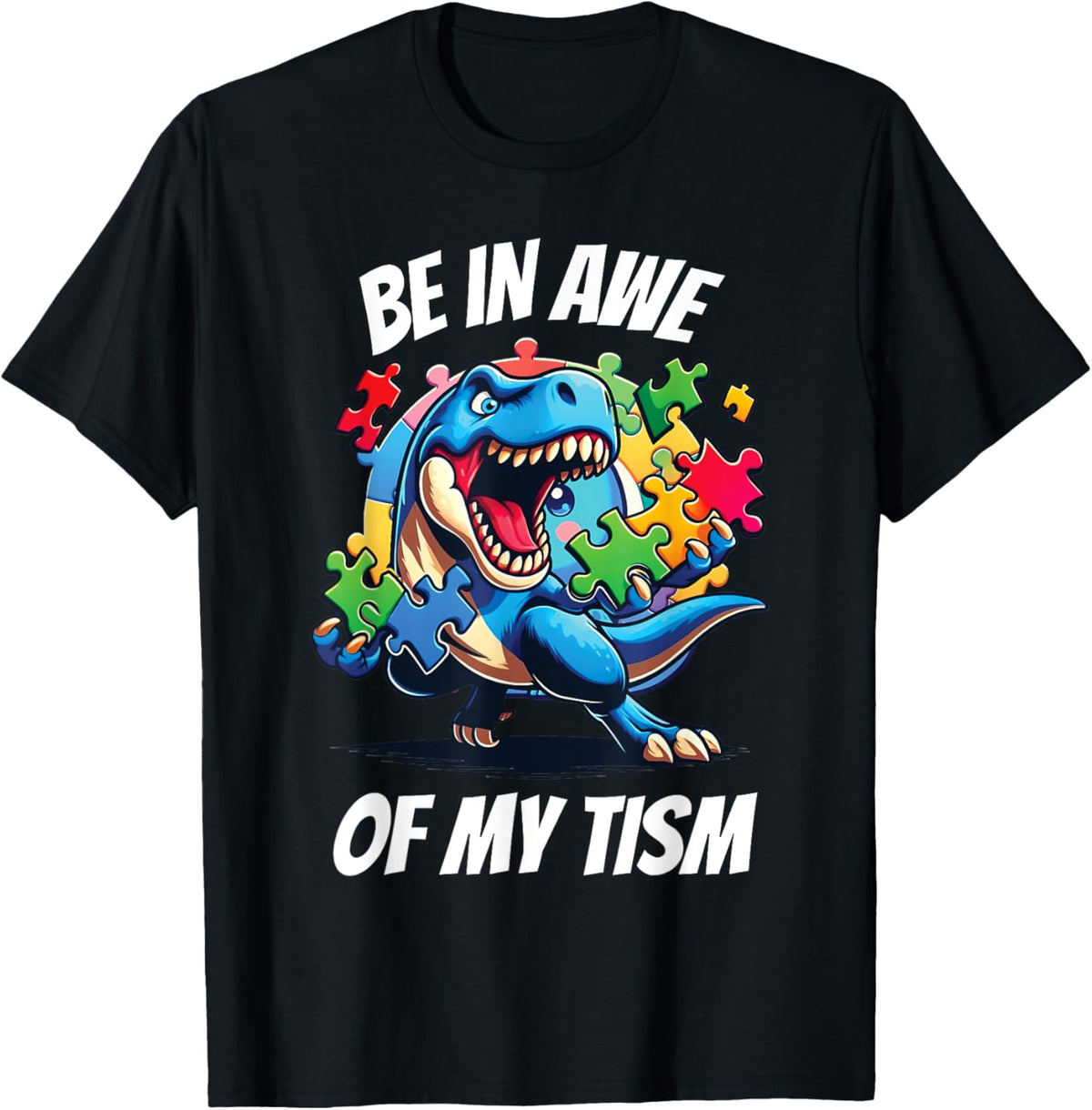 Be In Awe Of My 'Tism T-Shirt
