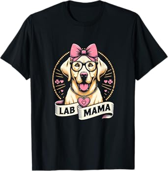 Lab Mama Labrador Retriever Mom Dog Glasses Graphic Design Men Women Girls Kids T-Shirt