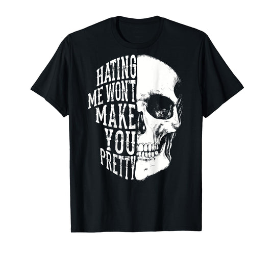 Hating Me Won't Make You Pretty Skull Distressed (ON BACK) T-Shirt