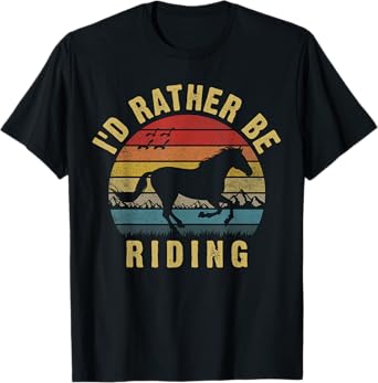 I'd rather be riding funny horse theme lover horses cute T-Shirt