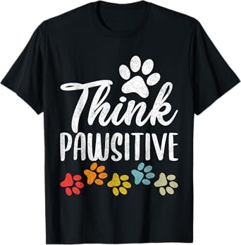 Pet Owner Shirt Men Women, Paw Think Pawsitive Dog Mom Dad T-Shirt