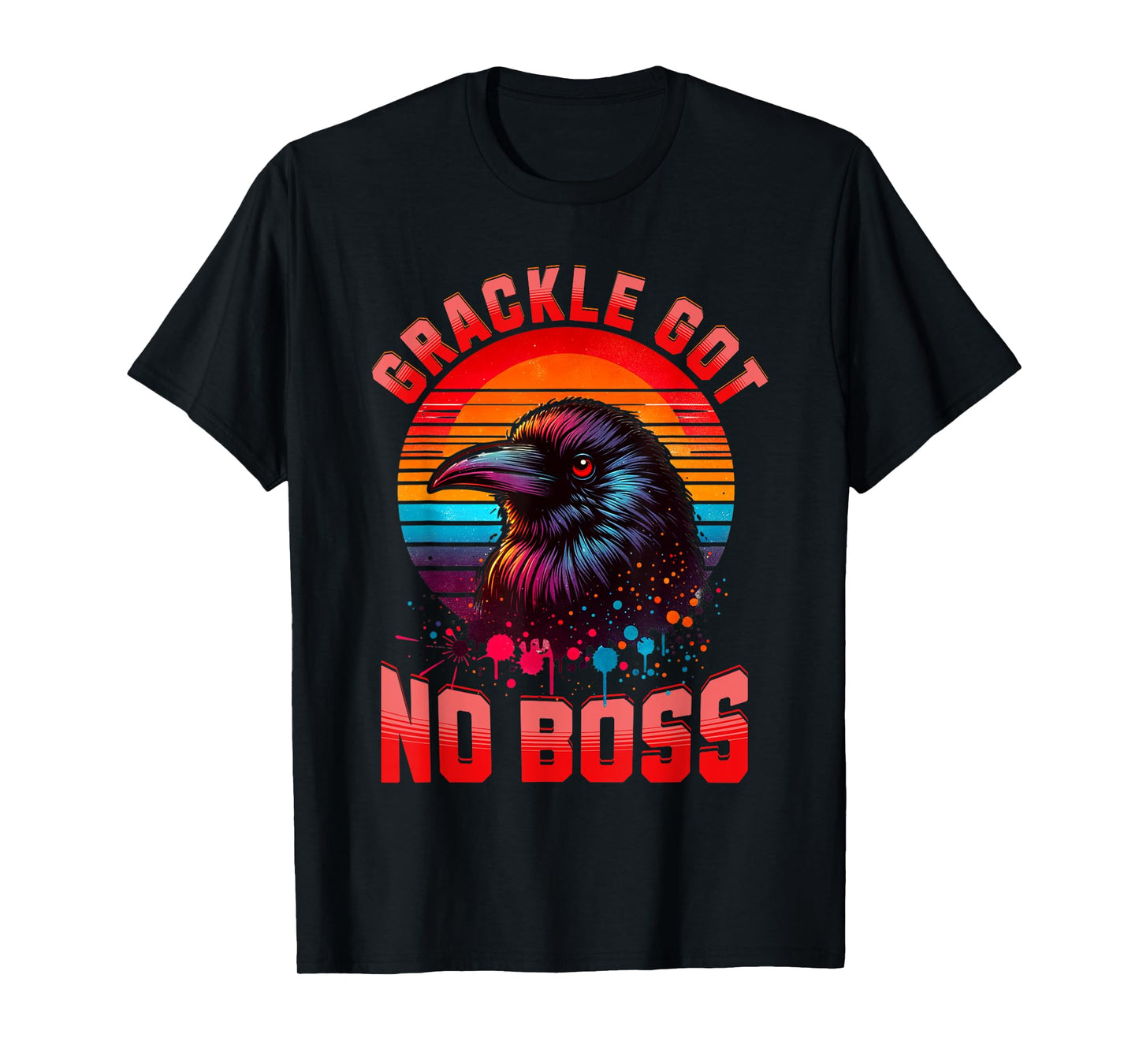 Bird Graphic Grackle Bird Lovers Grackle Got No Boss Birds T-Shirt