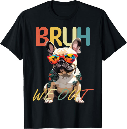 Bruh We Out Teachers Last Day Of School French Bulldog Lover T-Shirt