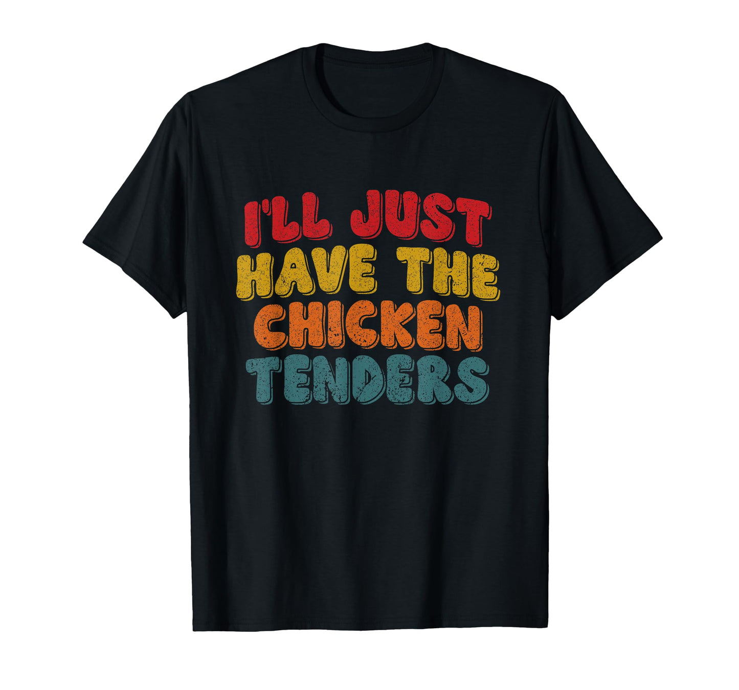 Funny Retro Quote I'll Just Have The Chicken Tenders T-Shirt