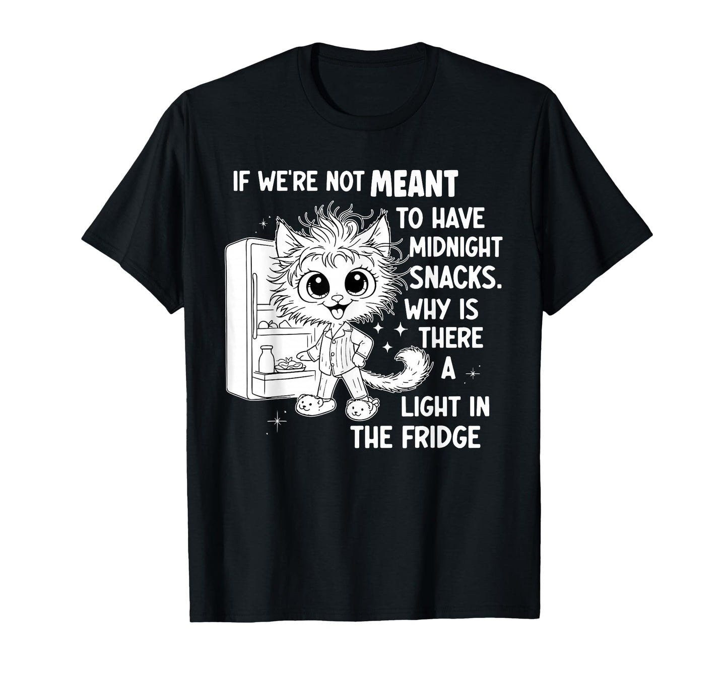 If We're Not Meant to Have Midnight Snacks T-Shirt