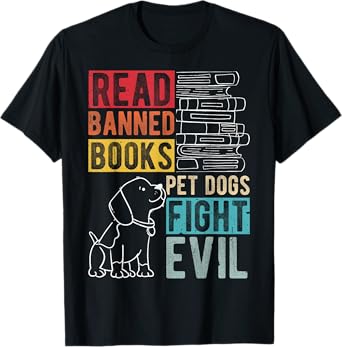 Read Banned Books PET DOGS FIGHT EVIL Read Books Reading T-Shirt