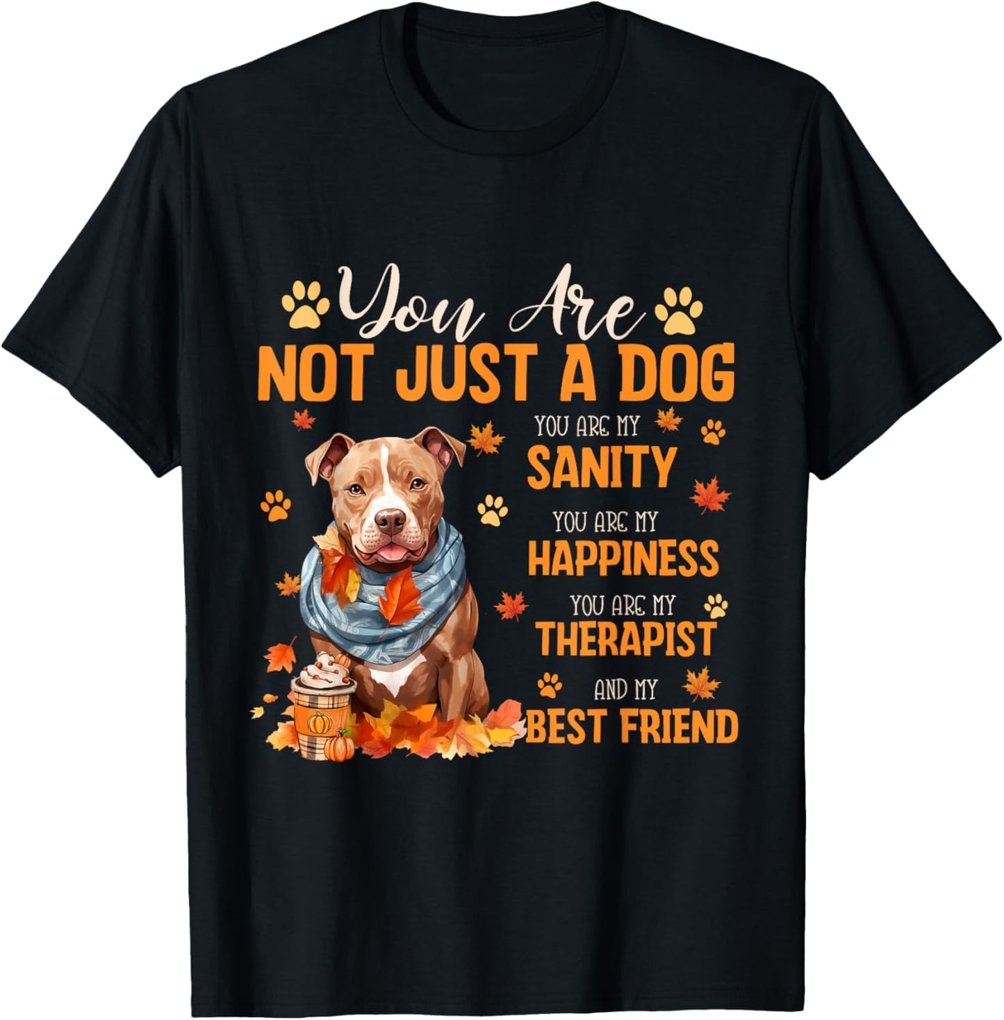 Pitbull You Are Not Just A Dog Thanksgiving Fall Autumn T-Shirt