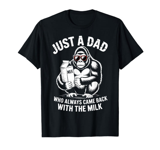 Just A Dad Who Always Came Back with Milk Sasquatch Lover T-Shirt