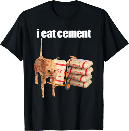 I Eat Cement Cursed Cat Funny Oddly Specific Weird Meme T-Shirt