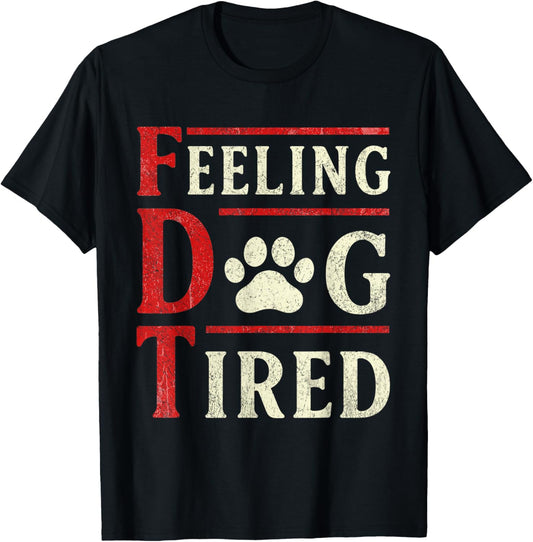 Feeling Dog Tired T-Shirt