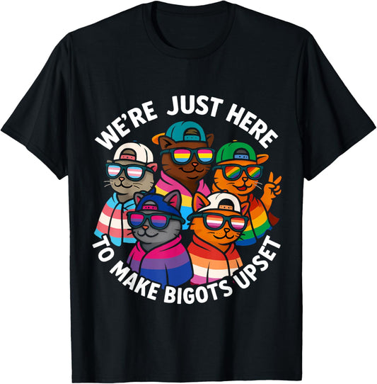 Cat Pride Month Ally LGBT Im Just Here To Make Bigots Upset T-Shirt