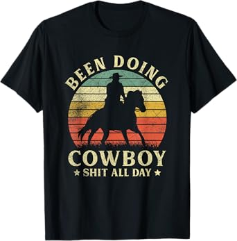 Vintage Western Country Been Doing Cowboy Sht All Day T-Shirt