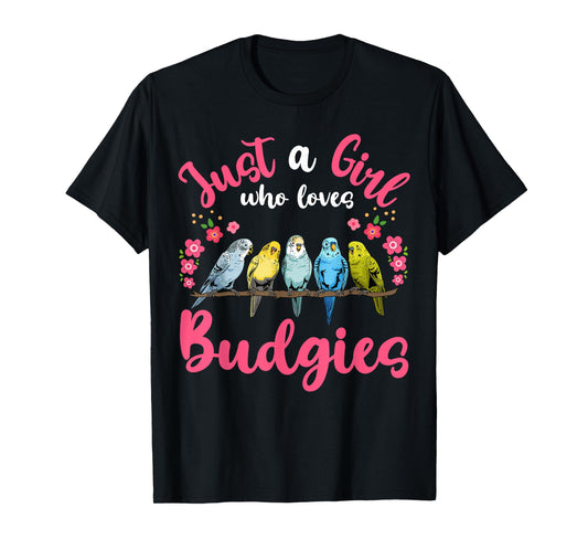 Budgie Bird Just a Girl Who Loves Budgies T-Shirt