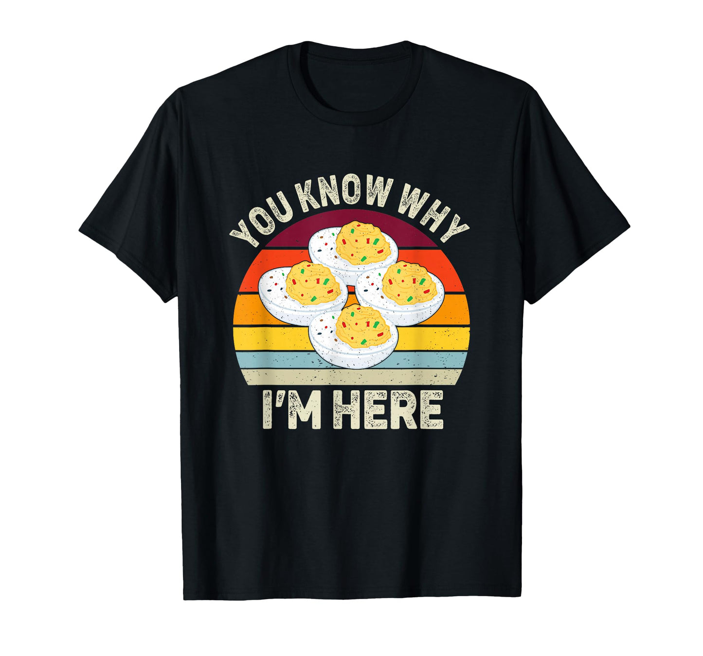 Funny Thanksgiving Deviled Eggs You Know Why I'm Here T-Shirt