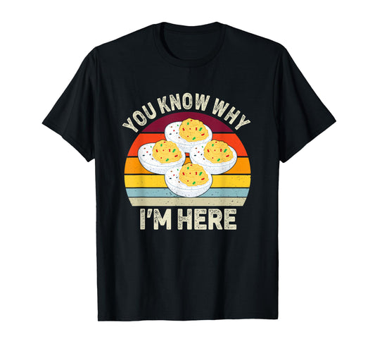 Funny Thanksgiving Deviled Eggs You Know Why I'm Here T-Shirt
