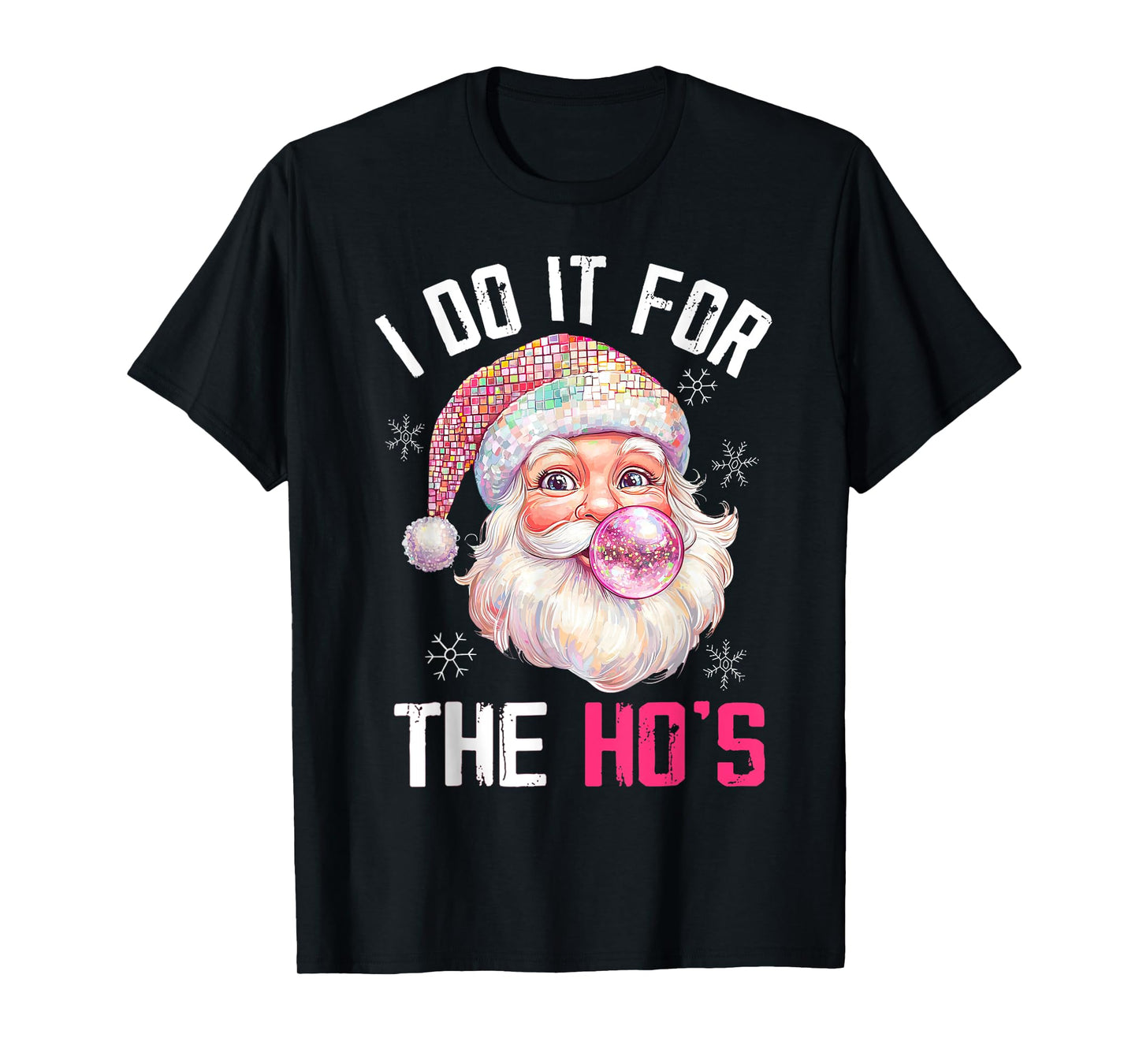 Pink Christmas Santa Claus Bubble Gum I Do It For The Hos T-Shirt