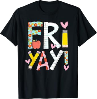 Fri-Yay Happy Friday Funny Weekend Teacher Back To School T-Shirt for Men Women Girls Kids