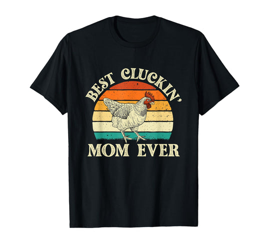 Best Cluckin' Mom Ever - Retro Vintage Chicken Lover Poultry T-Shirt
