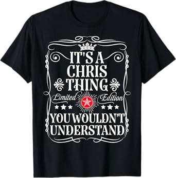Chris Name Its A Chris Thing You Wouldn't Understand T-Shirt
