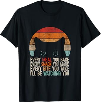 Every snack you make Every meal you bake Cat T-Shirt T-Shirt for Men Women Girls Kids