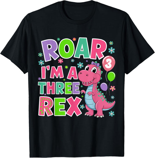Roar I'm A Three Rex Birthday Girl 3 Year Old Dinosaur T-Shirt