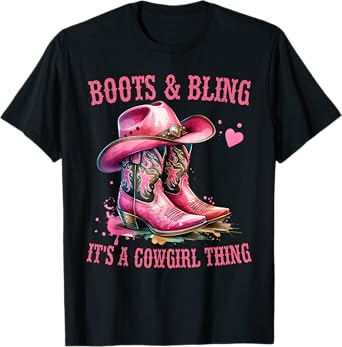 Boots and Bling its a Cowgirl Thing Cute Love Country Life T-Shirt