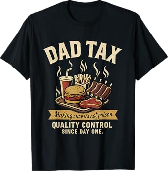 Dad Tax Making Sure It's Not Poison Men Funny Father's Day T-Shirt