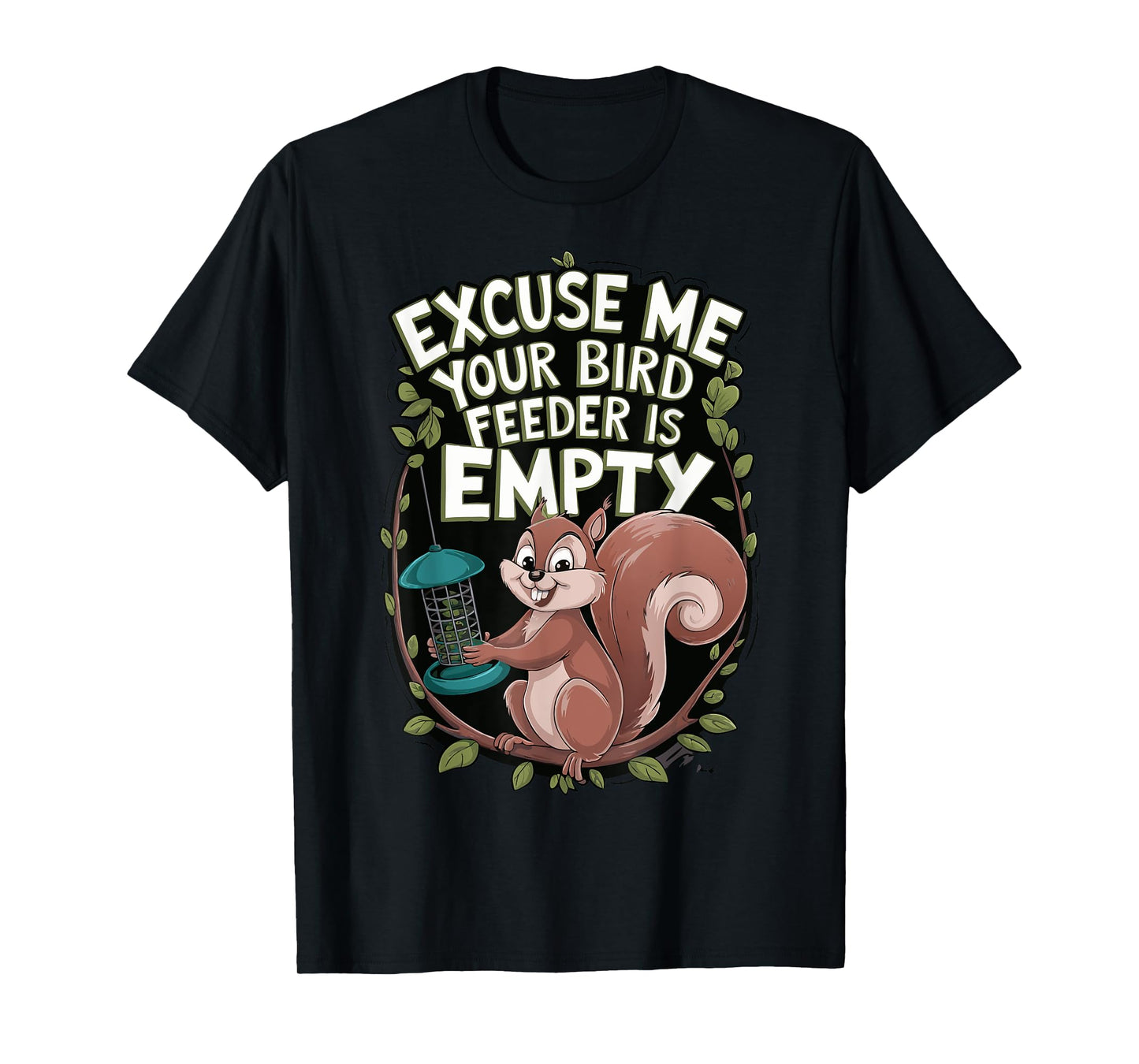 Excuse Me Is Your Bird Feeder Empty T-Shirt
