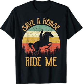 Save A Horse Ride Me Tshirt Cowboy Cowgirl Southern Western T-Shirt