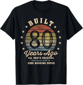Built 80 Years Ago - All Parts Original Gifts 80th Birthday T-Shirt