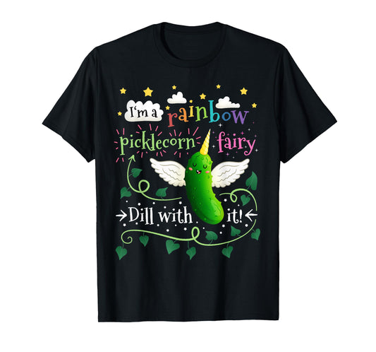 Rainbow Pickle Unicorn Picklecorn Fairy Funny Dill With It T-Shirt