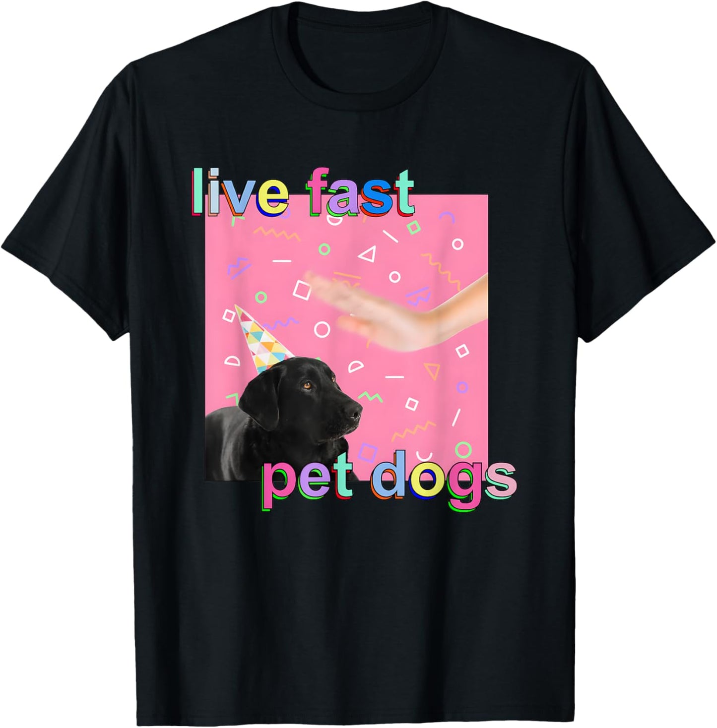 Live Fast Pet Dogs T-Shirt