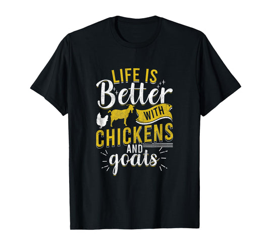 Goats Chickens Life Is Better Funny Farmer Humor Ranch T-Shirt