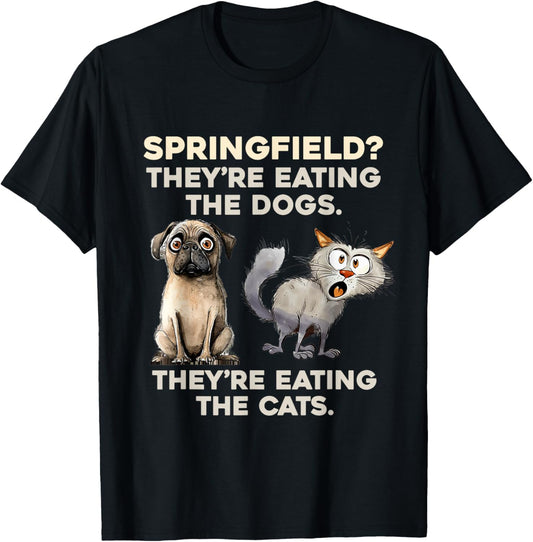 Springfield They are eating Dogs they are eating The cats T-Shirt