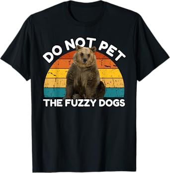 Do Not Pet The Fuzzy Dogs Funny Retro Bear T-Shirt