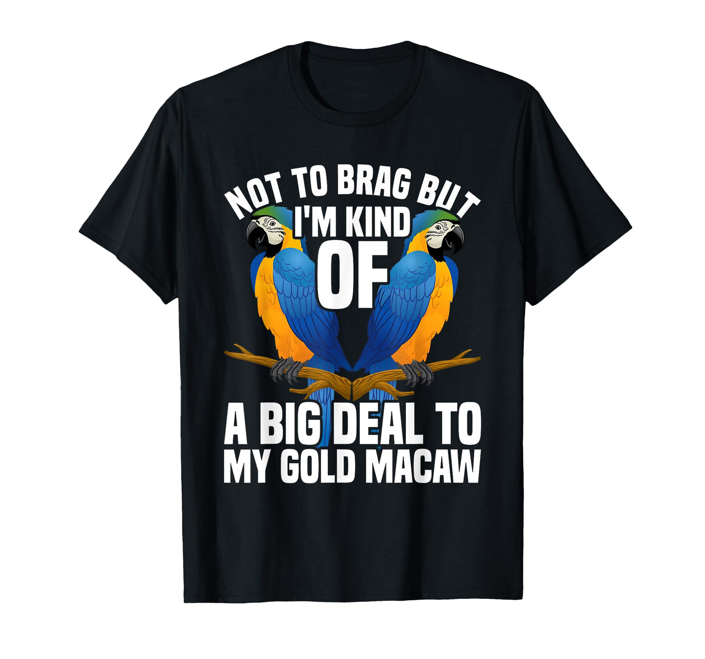 Blue and Gold Macaw Lover Blue Macaw Lover Gold Macaw T-Shirt
