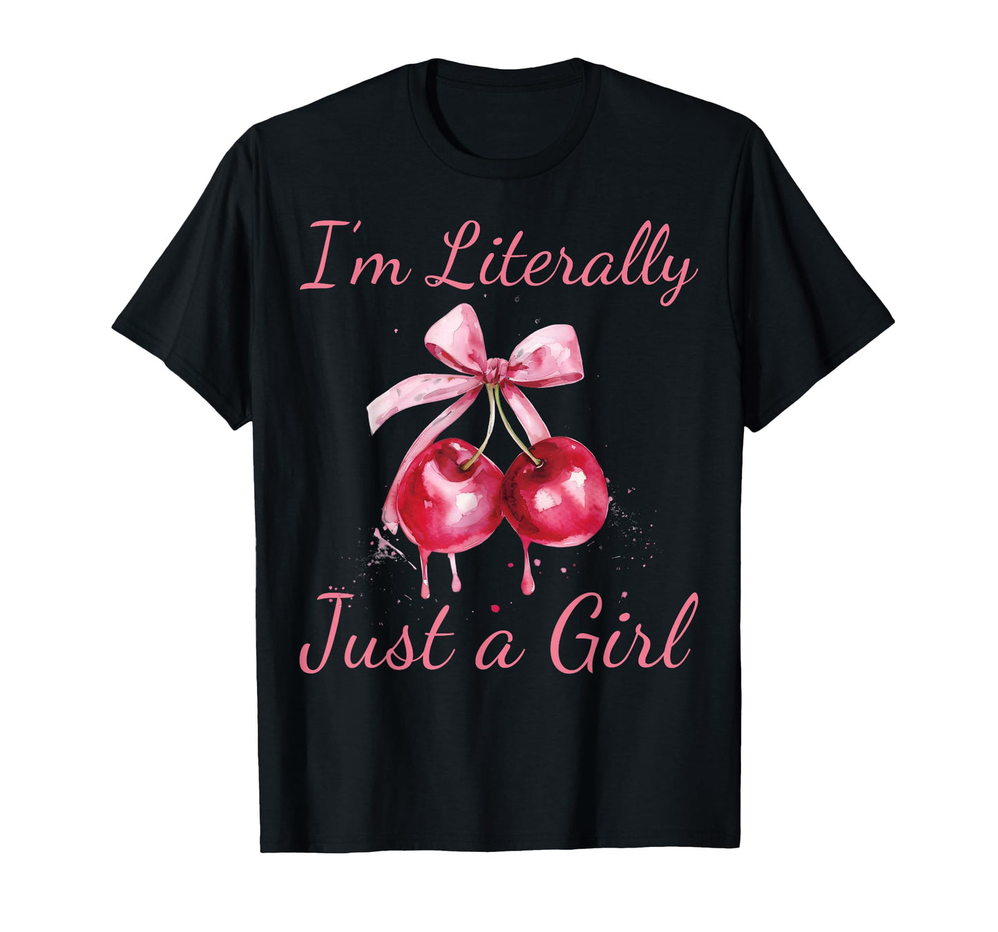 I'm Literally Just A Girl Pink Coquette Bow Cherry Women T-Shirt