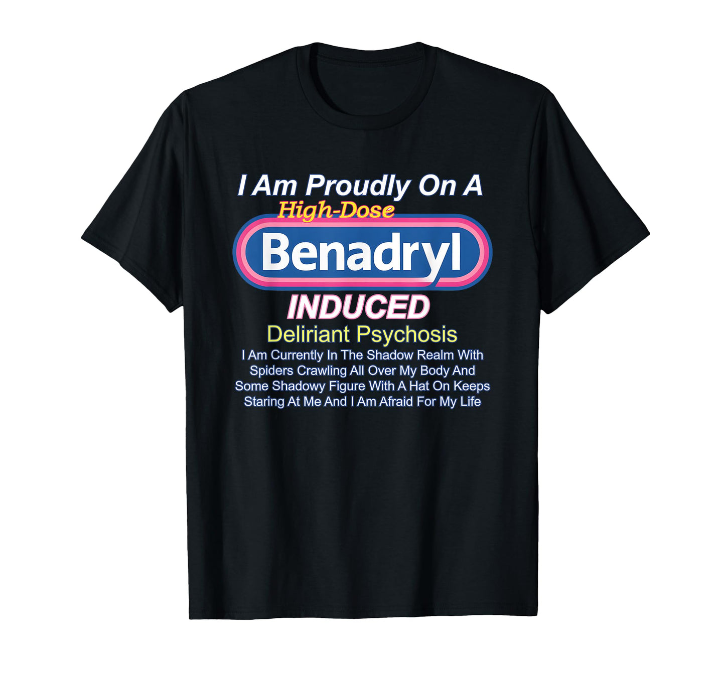 Benadryl Induced Deliriant Psychosis T-Shirt