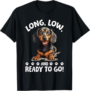 Funny Dachshund Doxie Wiener Animal Long, low, and ready to T-Shirt