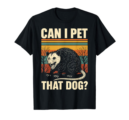 Can I Pet That Dog Opossum Men Women T-Shirt
