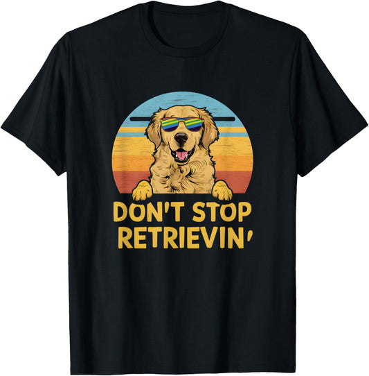 Don't Stop Retrieving Retro Golden Retriever T-Shirt